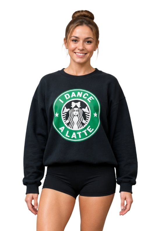 New Sweatshirt I Dance A Latte in Black Adult Sizes