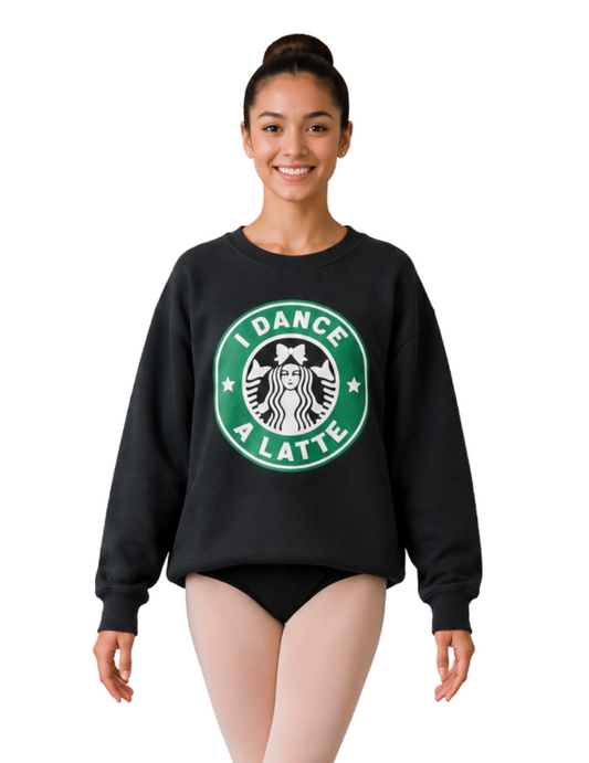 New Sweatshirt I Dance A Latte in Black Adult Sizes